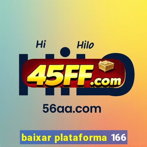 baixar plataforma 166